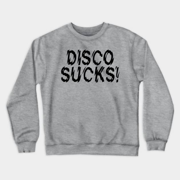 Disco Sucks Crewneck Sweatshirt by LostHose